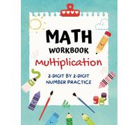 Multiplication 2-Digit by 2-Digit Numbers Workbook: Fun & Engaging Math Practice for 3rd, 4th, and 5th Grade - Master Multiplication Skills with Confidence!