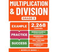 Multiplication and Division Grade 3: Math Practice Workbook with Step-by-Step Worked Examples (Ages 8-9) (Nermilio Grade 3 Math Series)