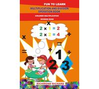 MULTIPLICATION AND DIVISION OPERATION BOOK: CHILDREN MULTIPLICATION AND DIVISION BOOK