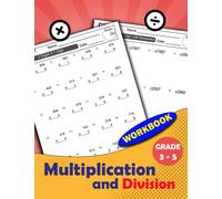Multiplication and Division Workbook: 100 Days of Math Drills Practice for Grade 3-5 | Double Digit, Triple Digit, 4 Digit Multiplication and Long Division Problems