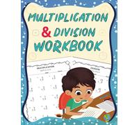 Multiplication and Division Workbook: 100 Days of Timed Math Practice Master Multiplication and Division to Boost Skills and Build Confidence with Answer Keys Provided