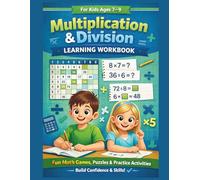 Multiplication & Division Learning Workbook for Kids Ages 7-9: Fun Math Games, Puzzles and Practice Activities to Build Confidence and Skills (Brave Little Steps - Math Fun Series)
