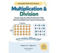 Multiplication & Division: Visual, Step-by-Step Practice for Kids Who Find Math Facts Hard to Remember Grades 3 - 5