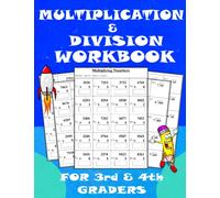 Multiplication & Division Workbook for 3rd & 4th Graders: (WITH ANSWERS) Two Digits, Three Digits, and Four Digits Multiplication & Division Problems with Solutions