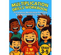 Multiplication Drills Workbook: Fun and Easy Multiplication Practice to Build Math Fluency for Grades 3-5