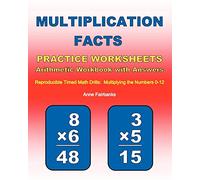 Multiplication Facts Practice Worksheets Arithmetic Workbook with Answers: Reproducible Timed Math Drills: Multiplying the Numbers 0-12