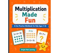Multiplication made fun: A fun practice workbook for kids ages 7-10
