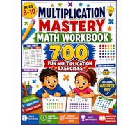 MULTIPLICATION MASTERY MATH WORKBOOK: 700 Multiplication Exercises Including Times Tables, Missing Factors, Word Problems, Arrays, Mental Math & Critical Thinking for Ages 8-10