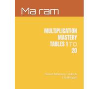 MULTIPLICATION MASTERY TABLES 1 ΤΟ 20: Smart Memory Tricks & Challenges