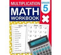 Multiplication Math Workbook For Grade 5: Math Practice Workbook For 5th Grade With More Than 700 Exercises in Multiplication | Multiplication Math Exercises Book For Grade 5
