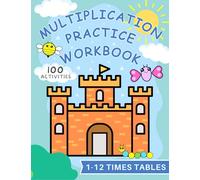 Multiplication Practice Workbook: 1 - 12 times tables. 100 fun activity pages. 5 math-based games, 20 pages each. Play-based mathematical learning for grades 3 - 4 kids. Solutions provided.