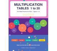 Multiplication Tables 1 to 20 - Kids Math Activity Book: Times Tables Practice for Ages 6-12 with Quizzes, Tips & Certificate (NRUVI Math Workbooks)