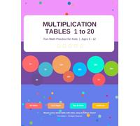 Multiplication Tables 1 to 20 - Kids Math Activity Book: Times Tables Practice for Ages 6-12 with Quizzes, Tips & Certificate