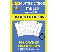 MULTIPLICATION TABLES AGES 5-8 100 DAYS OF TIME TESTS + 3150 multiplication: MULTIPLICATION WORKBOOK Multiply Digits 0-12 Times Tables Workbook With ... Math Drills Ideal for home learning