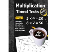 Multiplication Timed Tests (For Adults): 100 Pages (With Answer Key) | Times Tables | Adult Education Math Refresher (Math for Adults Series)