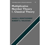 Multiplicative Number Theory I. Classical Theory: 97 (Cambridge Studies in Advanced Mathematics, Series Number 97)