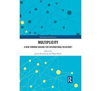 Multiplicity: A New Common Ground for International Relations? (Rethinking Globalizations)
