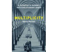 Multiplicity : A Scientist’s Journey into Evolutionary Space