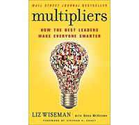 Multipliers: How the Best Leaders Make Everyone Smarter