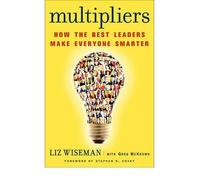 Multipliers: How the Best Leaders Make Everyone Smarter [ MULTIPLIERS: HOW THE BEST LEADERS MAKE EVERYONE SMARTER ] by Wiseman, Elizabeth (Author) Jun-15-2010 [ Hardcover ]
