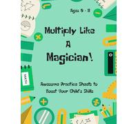 Multiply Like a Math Magician!: Awesome Practice Sheets to Boost Your Skills