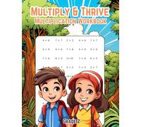 Multiply & Thrive Multiplication Workbook Grade 2: Experience Joyful Learning Through Fun Multiplication Exercises