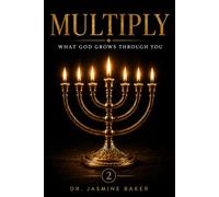 MULTIPLY: What God Grows Through You (The Legacy Series)