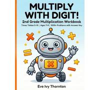 Multiply With Digit 2nd Grade Multiplication Workbook: Times Tables Math Practice for Kids Ages 7-8 | 1000+ Problems with Answer Key