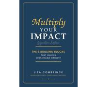 Multiply Your Impact - A newly expanded storytelling edition: The 5 Building Blocks That Unlock Sustainable Growth