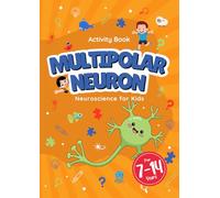 Multipolar Neuron - Neuroscience for Kids Activity Book: Fun and Educational, for kids 7-14 Years, Mazes, Coloring, Puzzles, Word Search, and More!