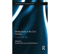 Multipolarity in the 21st Century: A New World Order (Contemporary Security Studies)
