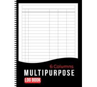 Multipurpose Log Book 6 Columns: Large Customizable Logbook with Six Blank Columns for Tasks Recording, Reselling Inventory, Orders and Mileage ... or Daily Records | +100 Pages 8.5 x 11 Inch.