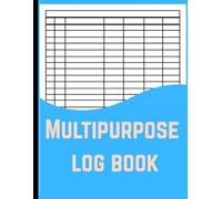 Multipurpose log book: 7 columns to Track Daily Activity, Time, Inventory, Income, Expenses, Mileage, Orders & More | 100 Pages with Examples | Large 8.5x11