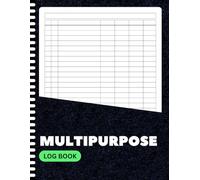 Multipurpose Log Book: Large Customizable Log with 7 Blank Columns to Track Daily Tasks, Inventory, Mileage, Orders, Income, Expenses, or Visitor Records | 8.5x11 Inches | 100+ Pages