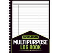 Multipurpose Log Book: Large Customizable Logbook with 4 Column / Simple 4 Blank Columns to Keep Track of Daily Activity, Time, Inventory and ... or Personal Use: 8.5x11 Inches , 100+ Pages