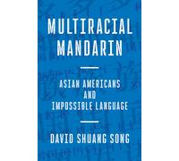 Multiracial Mandarin : Asian Americans and Impossible Language