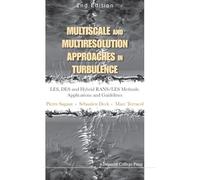 MULTISCALE AND MULTIRESOLUTION APPROACHES IN TURBULENCE - LES, DES AND HYBRID RANS/LES METHODS: APPLICATIONS AND GUIDELINES (2ND EDITION)