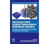 Multiscale Finite Element Simulation of Reinforced Concrete : The Impact of Extreme Loading Conditions on Structures and Materials