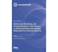 Multiscale Modeling and Characterization Technique of Advanced Nanostructured Materials for Extreme Service