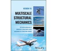 Multiscale Structural Mechanics : Top-Down Modeling of Composite Structures Using Mechanics of Structure Genome