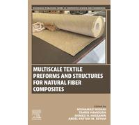 Multiscale Textile Preforms and Structures for Natural Fiber Composites (Woodhead Publishing Series in Composites Science and Engineering)