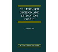 Multisensor Decision And Estimation Fusion: 14 (The International Series on Asian Studies in Computer and Information Science, 14)