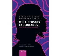 Multisensory Experiences : Where the senses meet technology