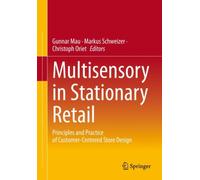 Multisensory in Stationary Retail : Principles and Practice of Customer-Centered Store Design