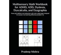 Multisensory Math Workbook for ADHD, ADD, Dyslexia, Dyscalculia, and Dysgraphia: Visual grid addition and subtraction with color-coded paper designed ... in all learning differences (Grades K-3)