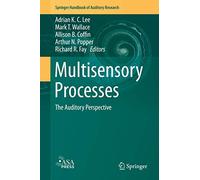 Multisensory Processes: The Auditory Perspective: 68 (Springer Handbook of Auditory Research, 68)