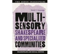 Multisensory Shakespeare and Specialized Communities (Shakespeare and Social Justice)