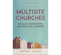 Multisite Churches: Biblical Foundations and Practical Answers