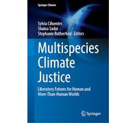 Multispecies Climate Justice: Liberatory Futures for Human and More-Than-Human Worlds (Springer Climate)