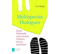 Multispecies Dialogues: Doing Philosophy with Animals, Children, the Sea and Others